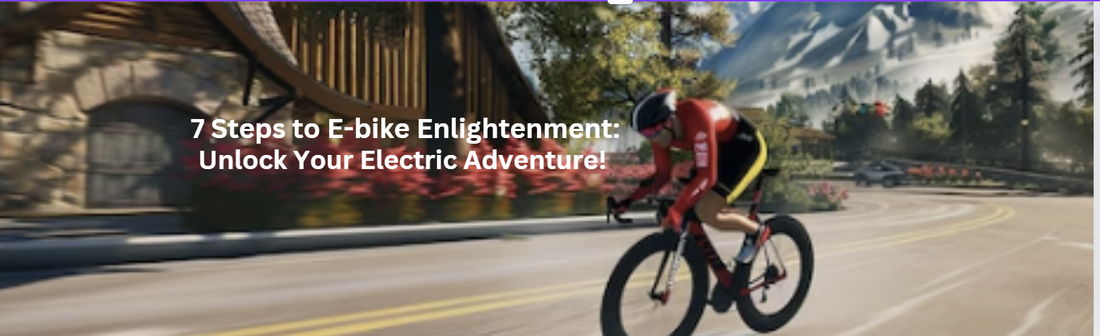 7 Steps to E-bike Enlightenment: Unlock Your Electric Adventure