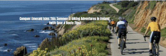 Conquer Emerald Isles This Summer: E-biking Adventures in Ireland (with Gear & Route Tips!) - Pogo Cycles